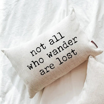 Not All Who Wander Are Lost  Pillow (With Pillow Insert)